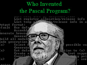 care a inventat programul pascal